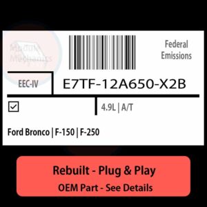 E7TF-12A650-X2B EEC-IV ECU - PLUG & PLAY |  Ford Bronco | F-150 | F-250 | ECM PCM BCM Engine Control Computer OEM